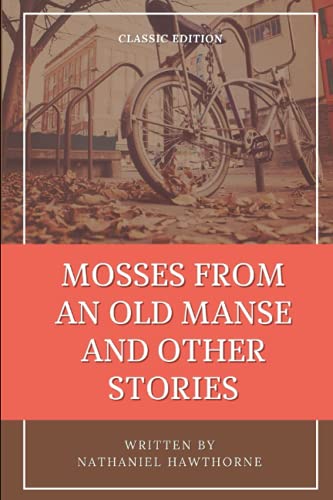 Mosses from an Old Manse and Other Stories by Nathaniel Hawthorne: With Original Illustrations von Independently published
